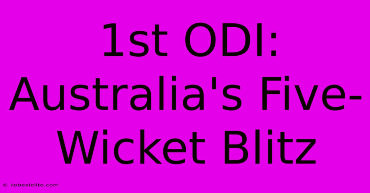 1st ODI: Australia's Five-Wicket Blitz