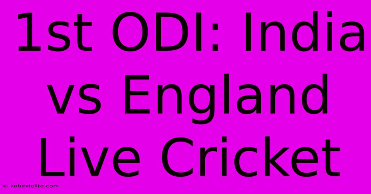 1st ODI: India Vs England Live Cricket