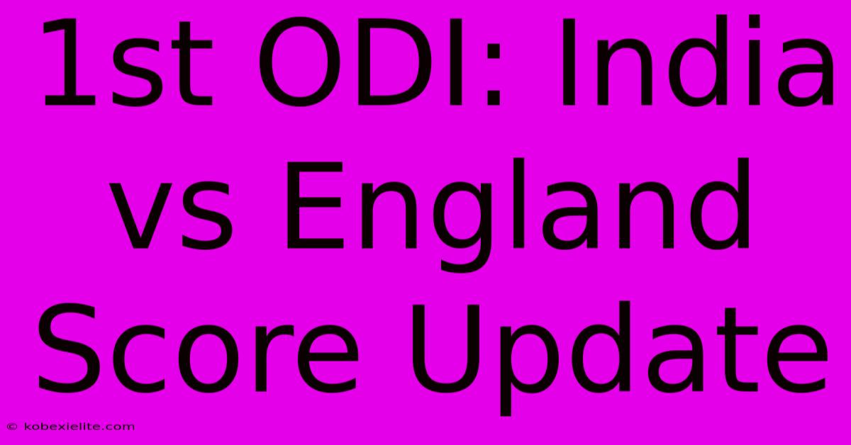 1st ODI: India Vs England Score Update