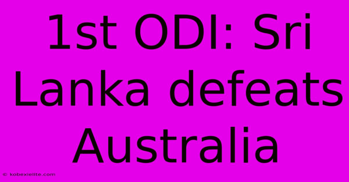 1st ODI: Sri Lanka Defeats Australia