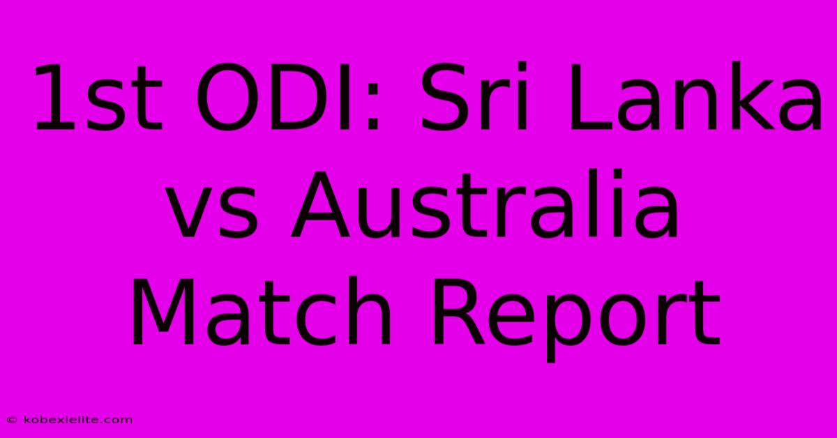 1st ODI: Sri Lanka Vs Australia Match Report