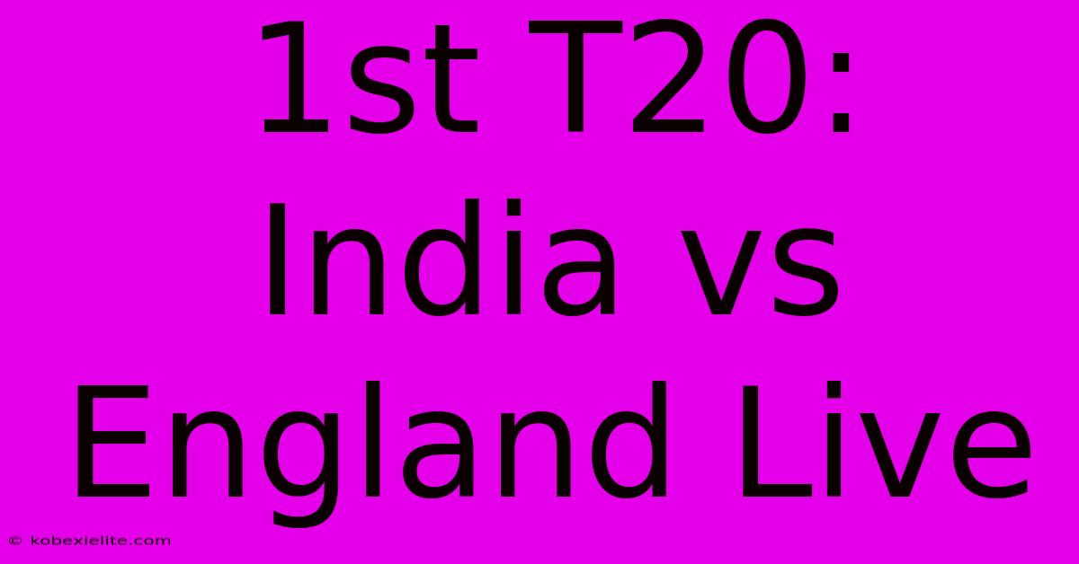 1st T20: India Vs England Live