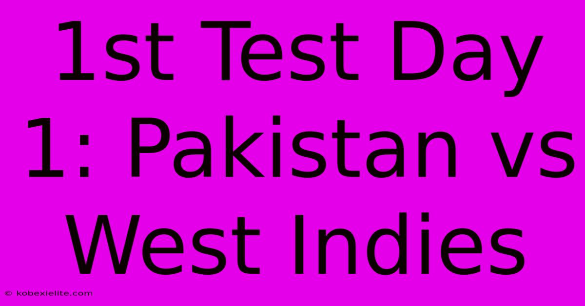 1st Test Day 1: Pakistan Vs West Indies