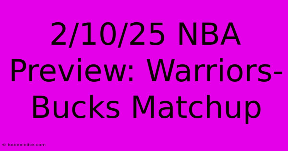 2/10/25 NBA Preview: Warriors-Bucks Matchup