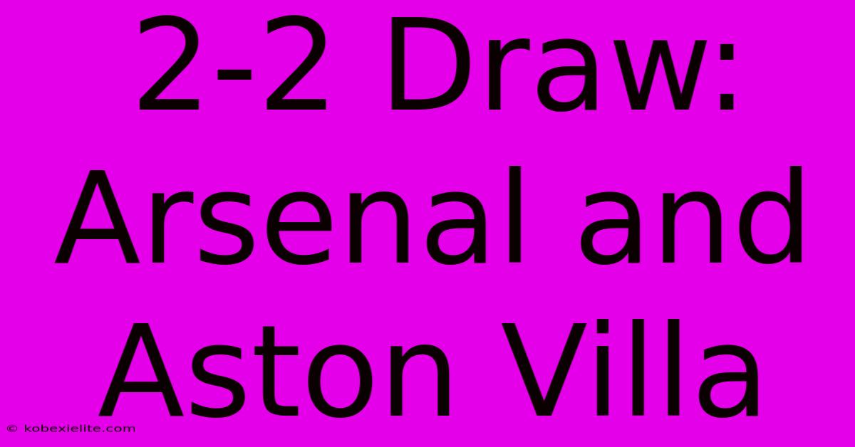 2-2 Draw: Arsenal And Aston Villa