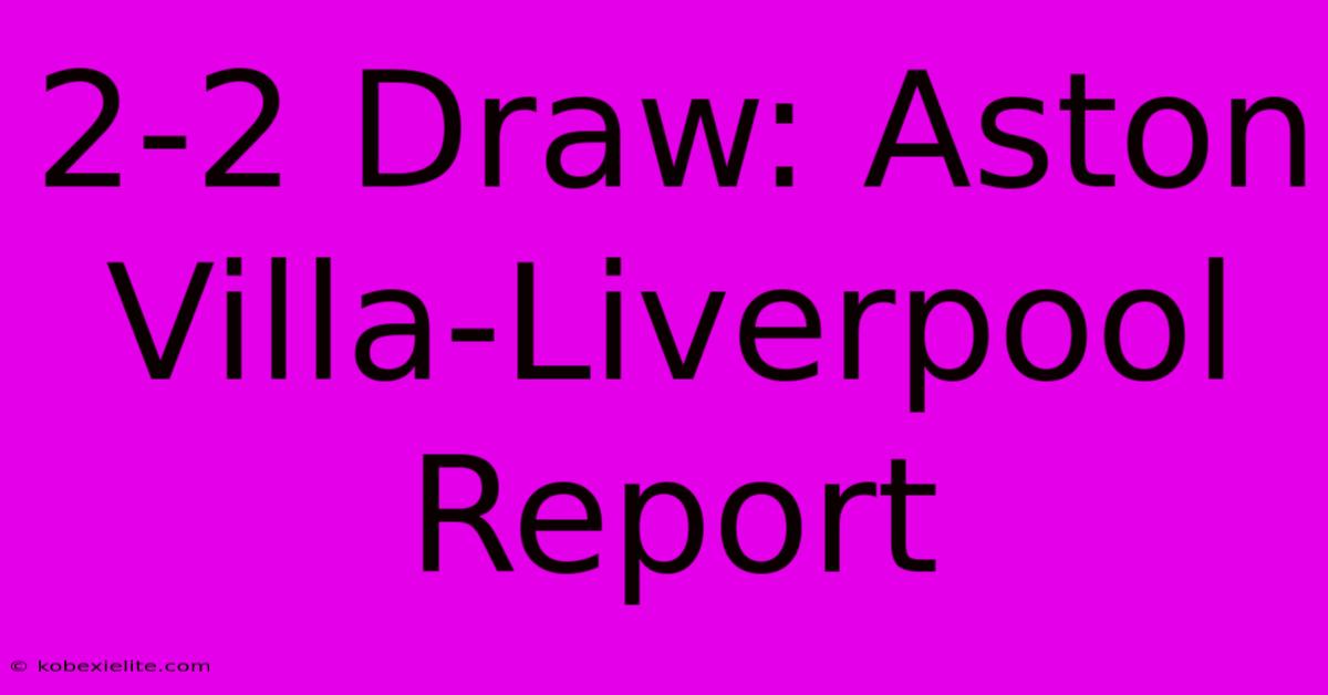 2-2 Draw: Aston Villa-Liverpool Report