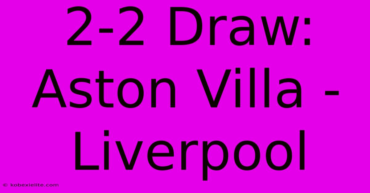 2-2 Draw: Aston Villa - Liverpool