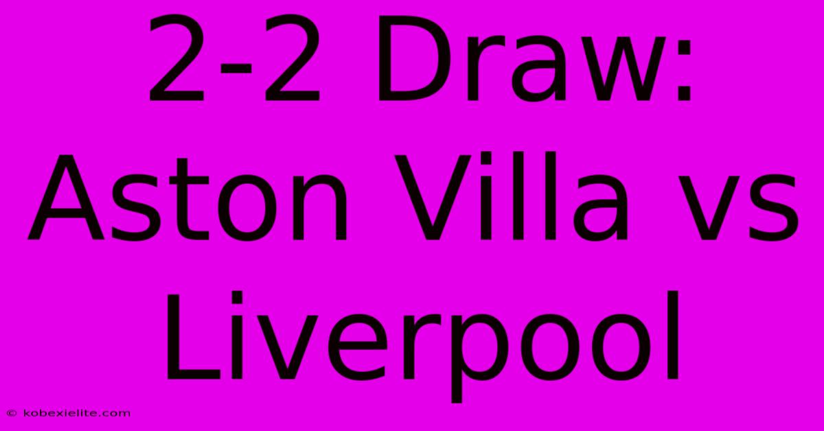 2-2 Draw: Aston Villa Vs Liverpool