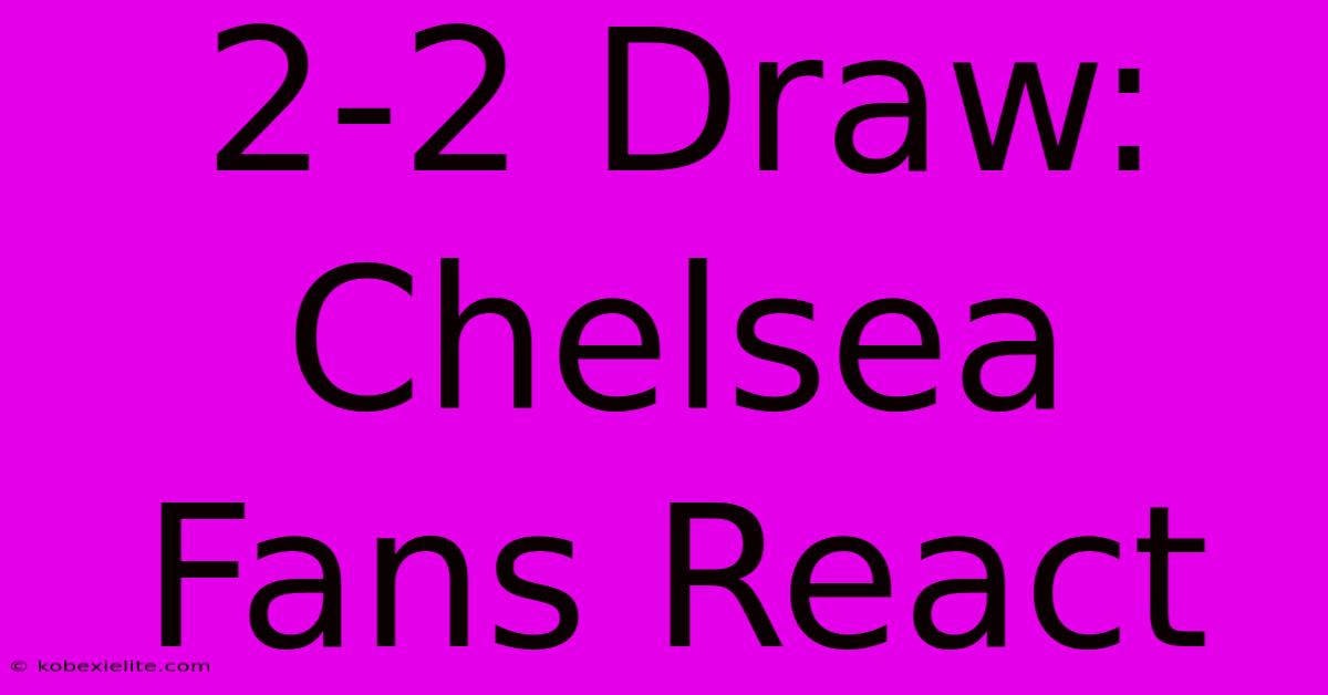 2-2 Draw: Chelsea Fans React