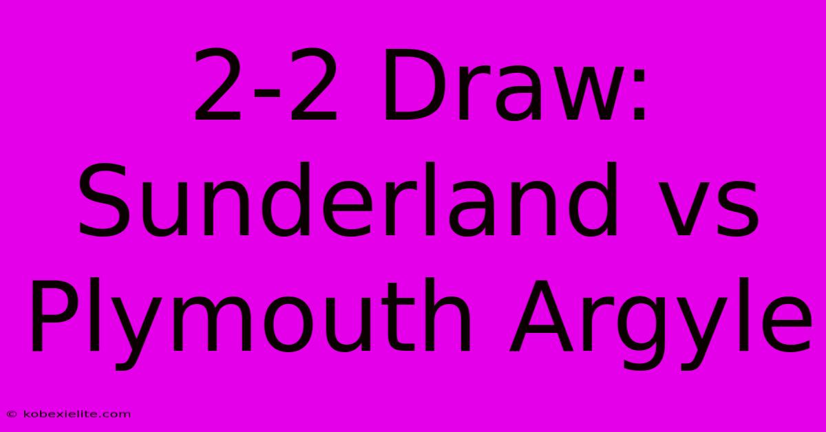 2-2 Draw: Sunderland Vs Plymouth Argyle