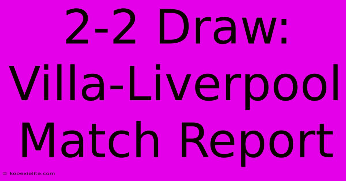 2-2 Draw: Villa-Liverpool Match Report