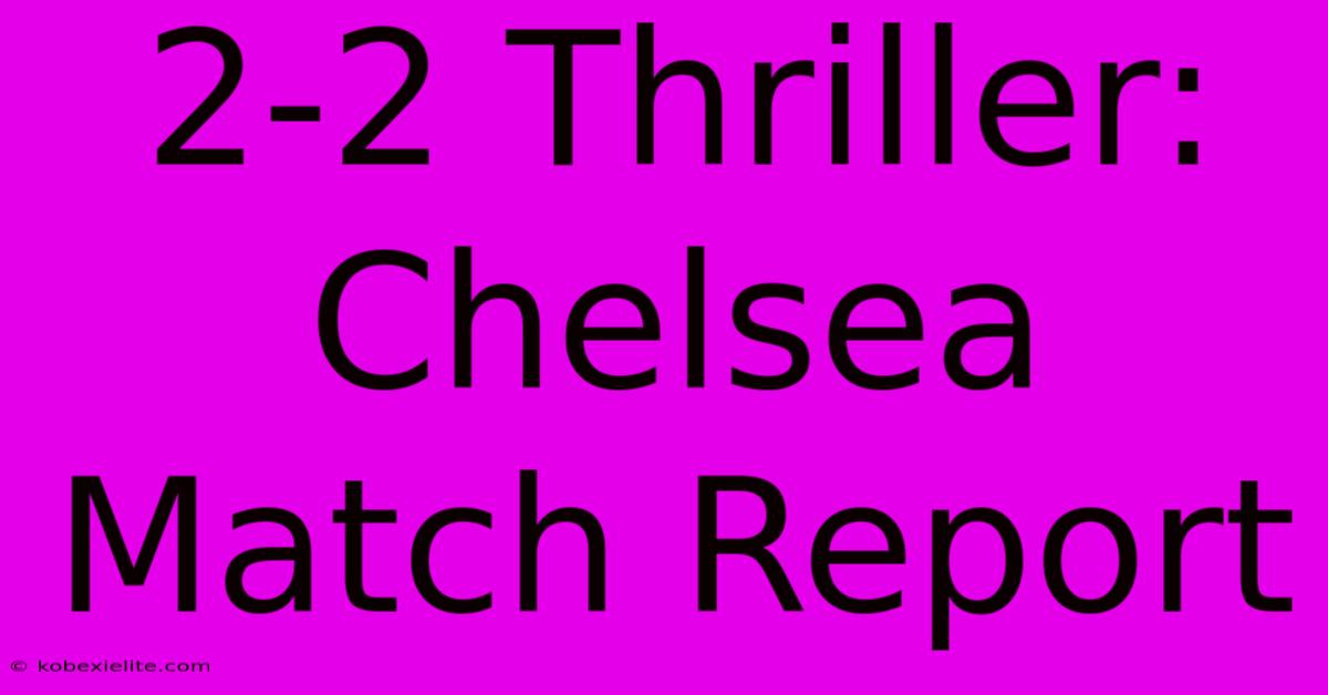 2-2 Thriller: Chelsea Match Report