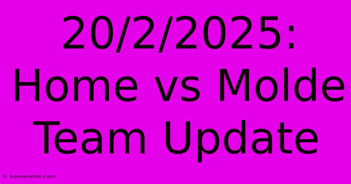 20/2/2025: Home Vs Molde Team Update