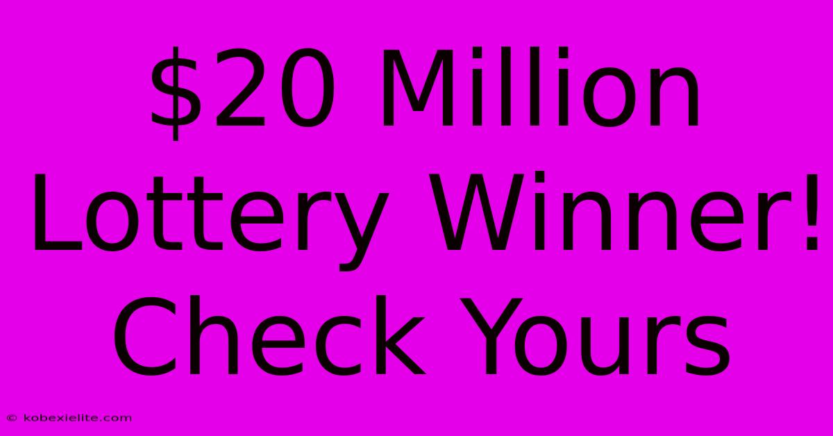 $20 Million Lottery Winner! Check Yours