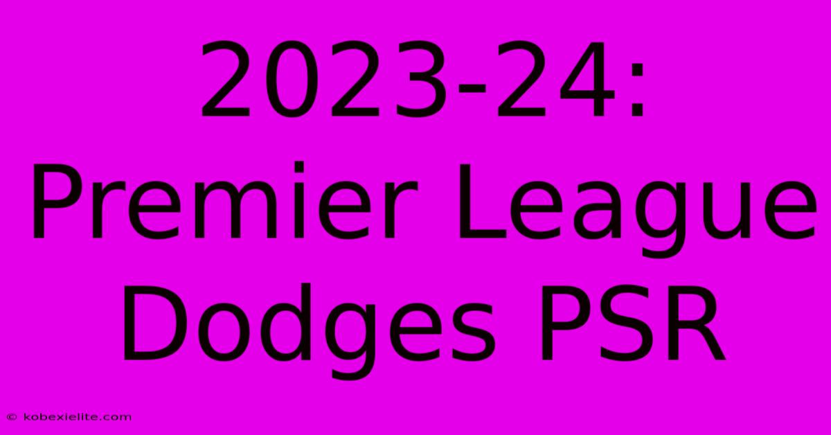 2023-24: Premier League Dodges PSR