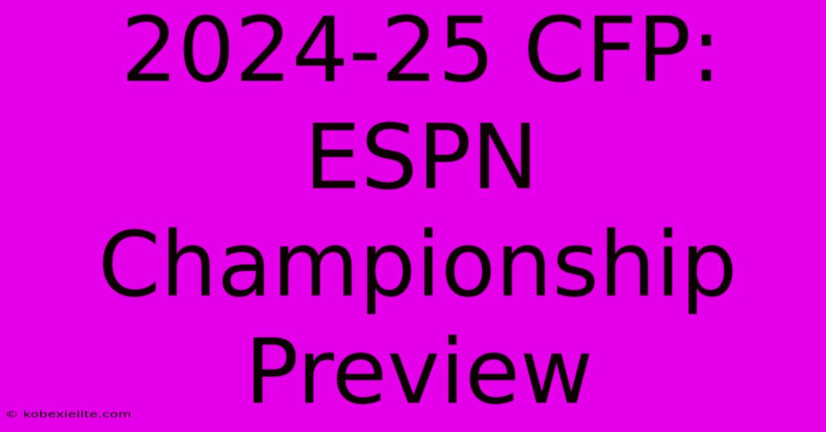 2024-25 CFP: ESPN Championship Preview