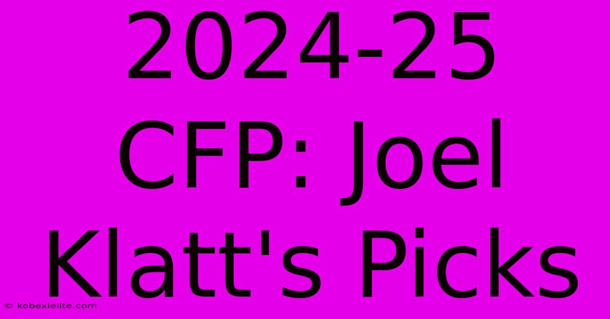 2024-25 CFP: Joel Klatt's Picks