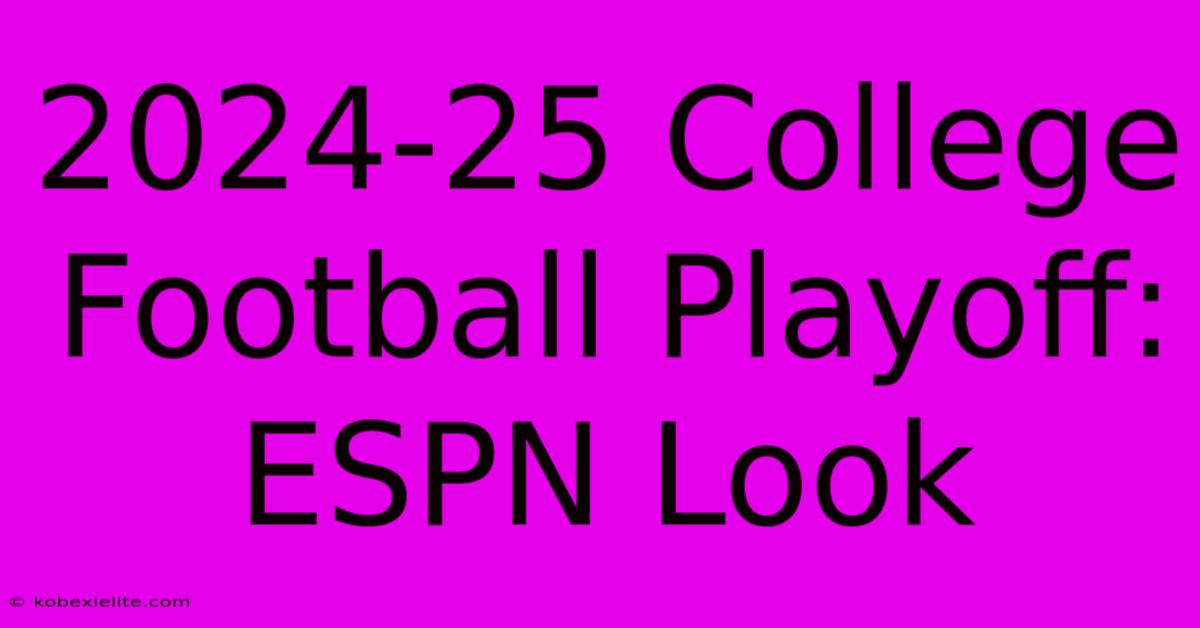 2024-25 College Football Playoff: ESPN Look