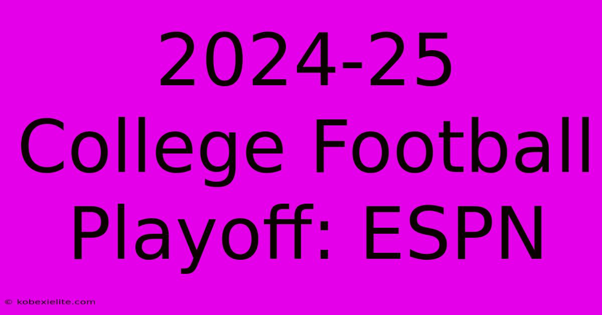 2024-25 College Football Playoff: ESPN