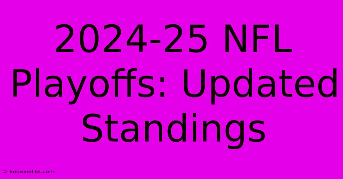 2024-25 NFL Playoffs: Updated Standings