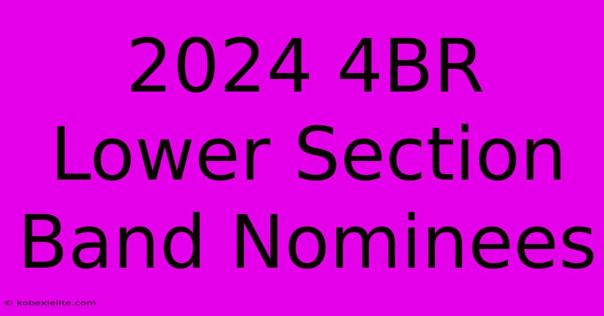 2024 4BR Lower Section Band Nominees