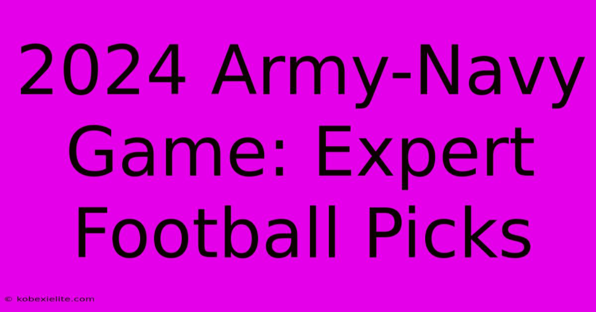 2024 Army-Navy Game: Expert Football Picks 2024 Army-Navy Game: Expert Football Picks