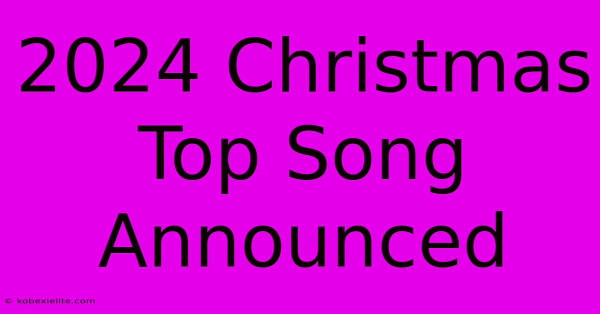 2024 Christmas Top Song Announced