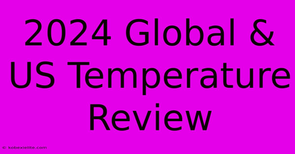 2024 Global & US Temperature Review