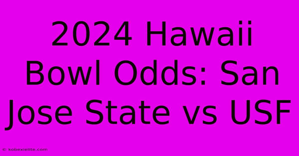 2024 Hawaii Bowl Odds: San Jose State Vs USF