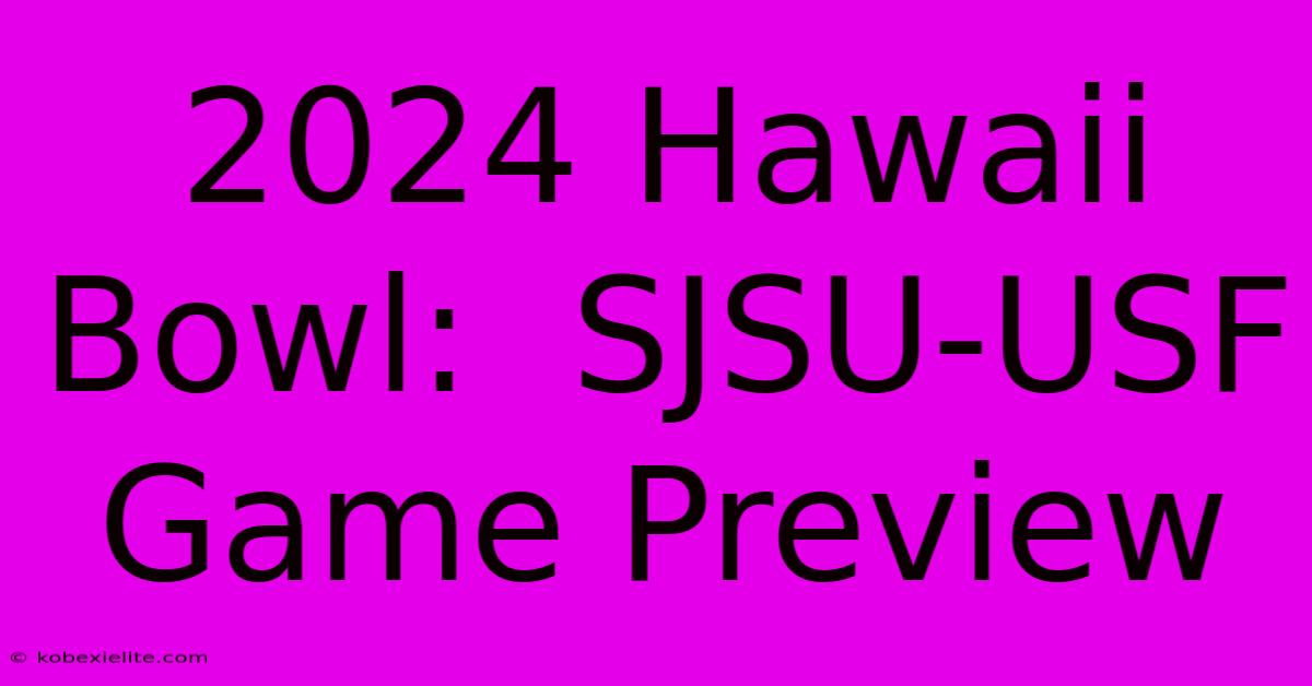 2024 Hawaii Bowl:  SJSU-USF Game Preview