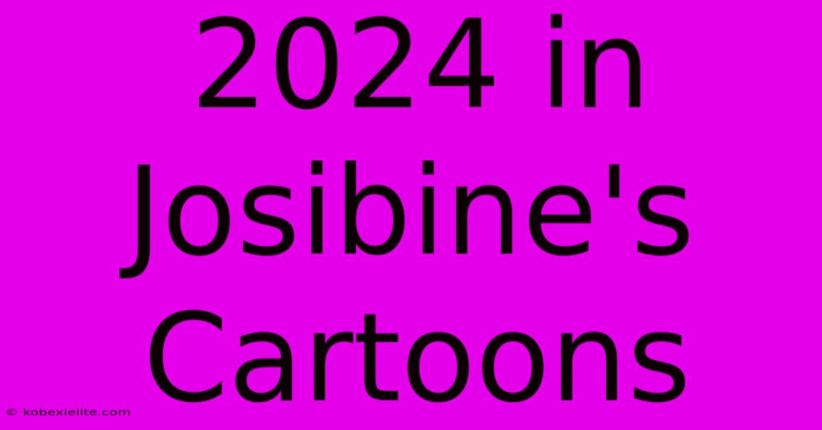 2024 In Josibine's Cartoons