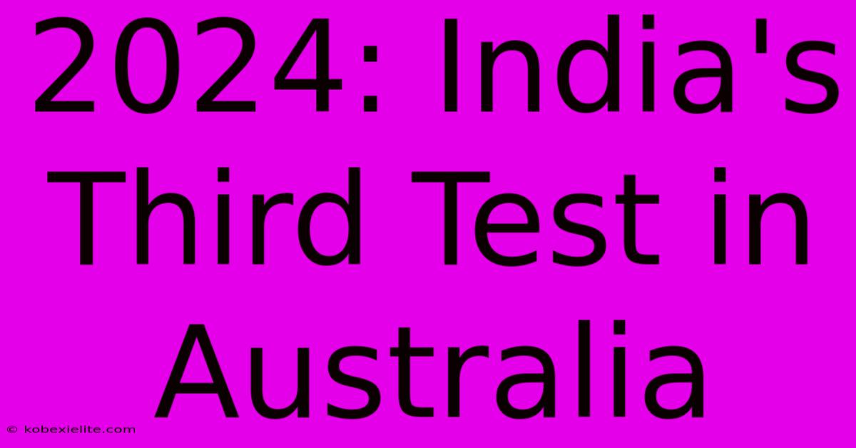 2024: India's Third Test In Australia 2024: India's Third Test In Australia