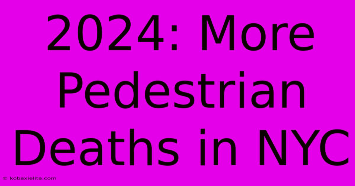 2024: More Pedestrian Deaths In NYC