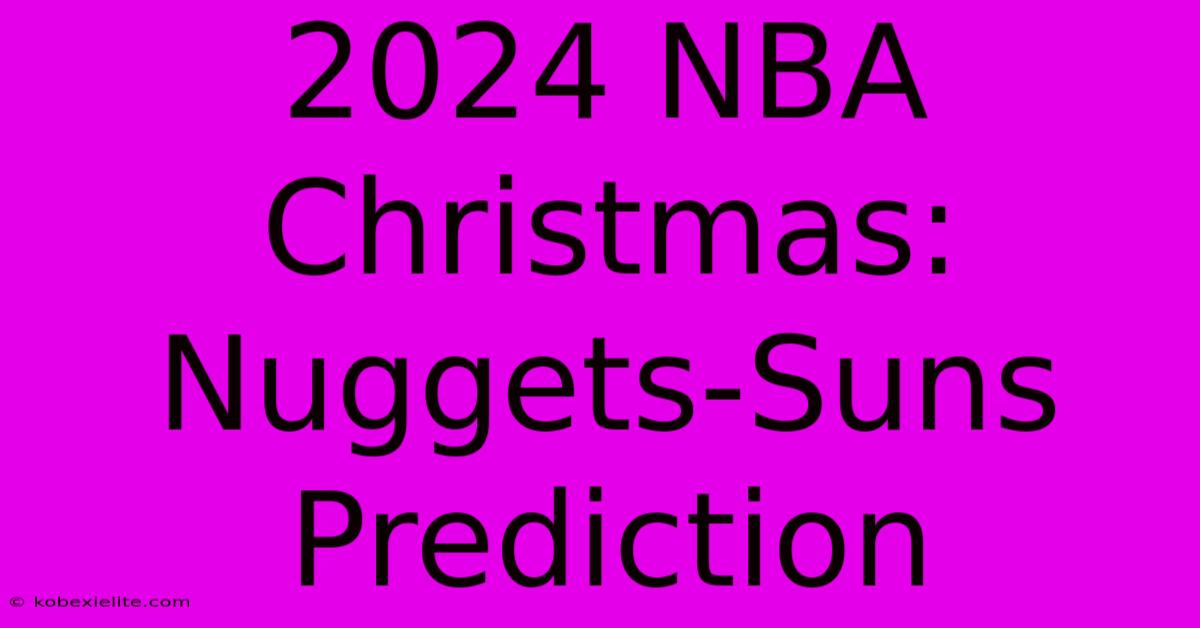 2024 NBA Christmas: Nuggets-Suns Prediction