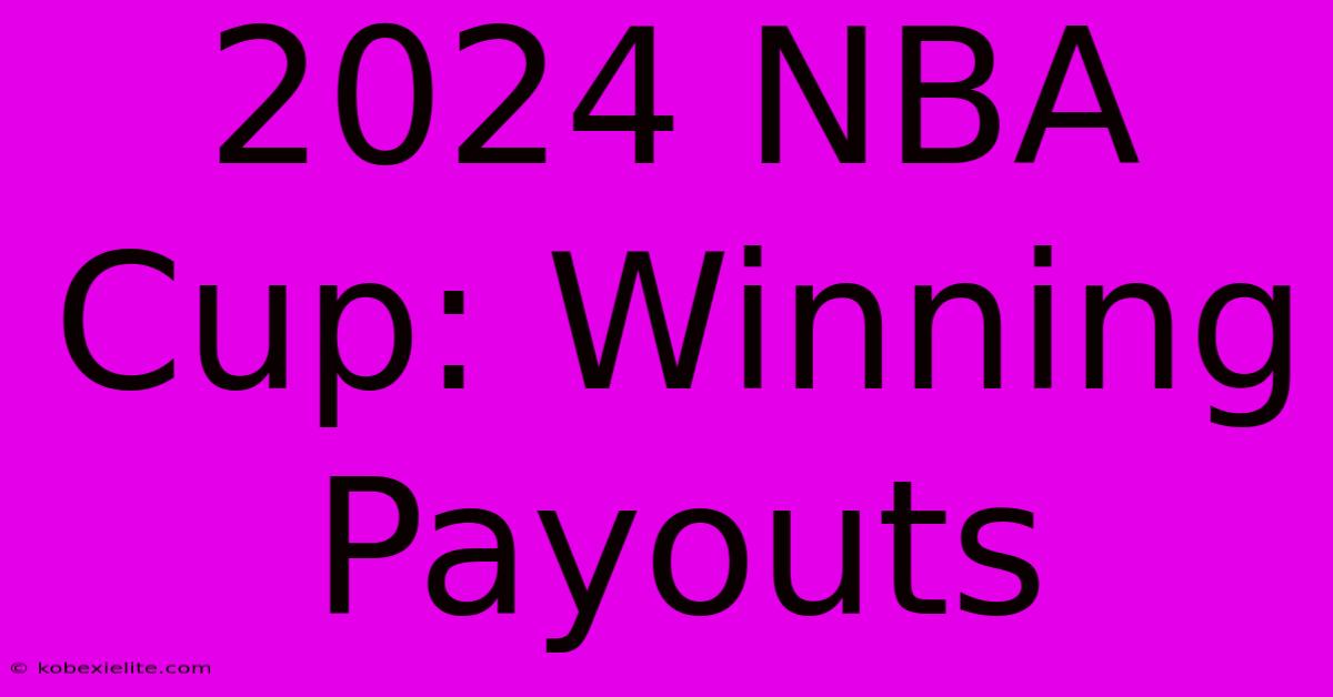 2024 NBA Cup: Winning Payouts 2024 NBA Cup: Winning Payouts