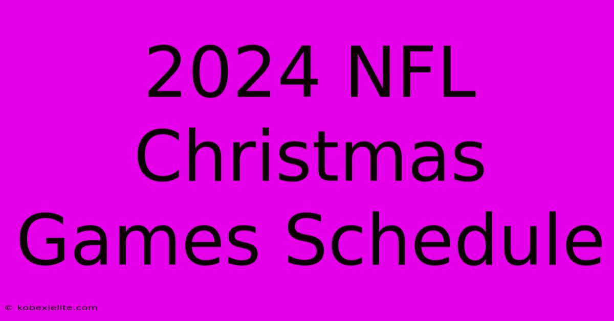 2024 NFL Christmas Games Schedule