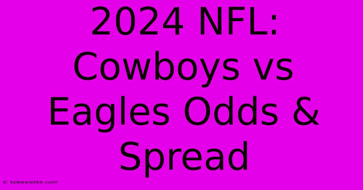 2024 NFL: Cowboys Vs Eagles Odds & Spread