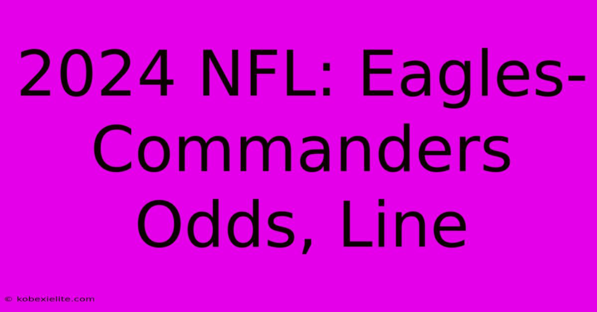 2024 NFL: Eagles-Commanders Odds, Line