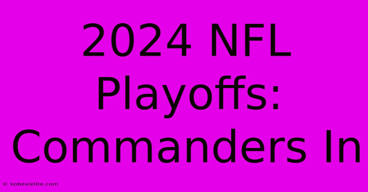 2024 NFL Playoffs: Commanders In