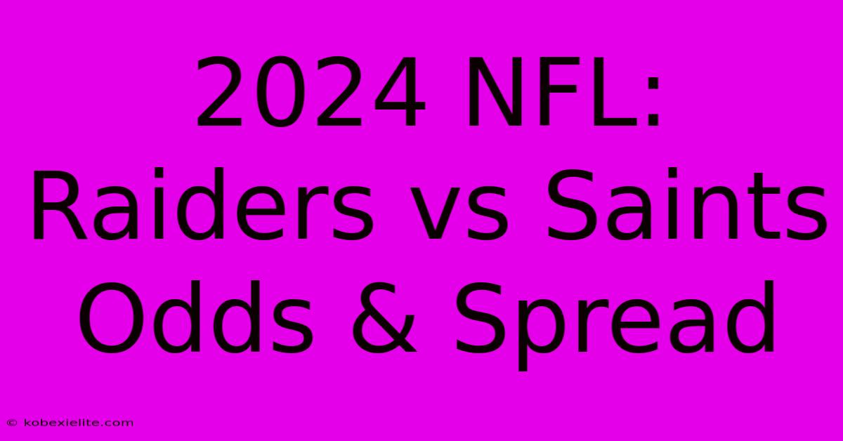 2024 NFL: Raiders Vs Saints Odds & Spread