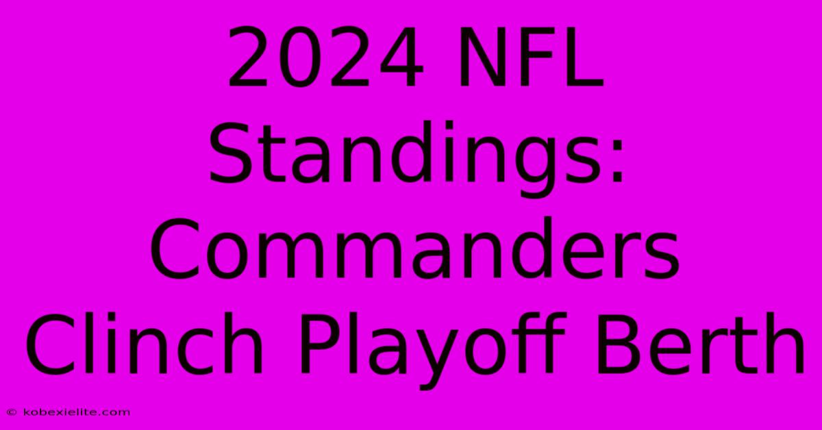 2024 NFL Standings: Commanders Clinch Playoff Berth