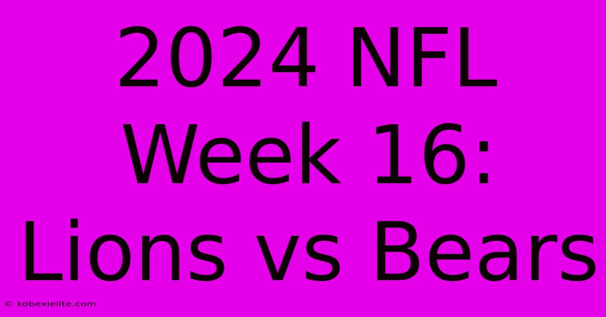 2024 NFL Week 16: Lions Vs Bears