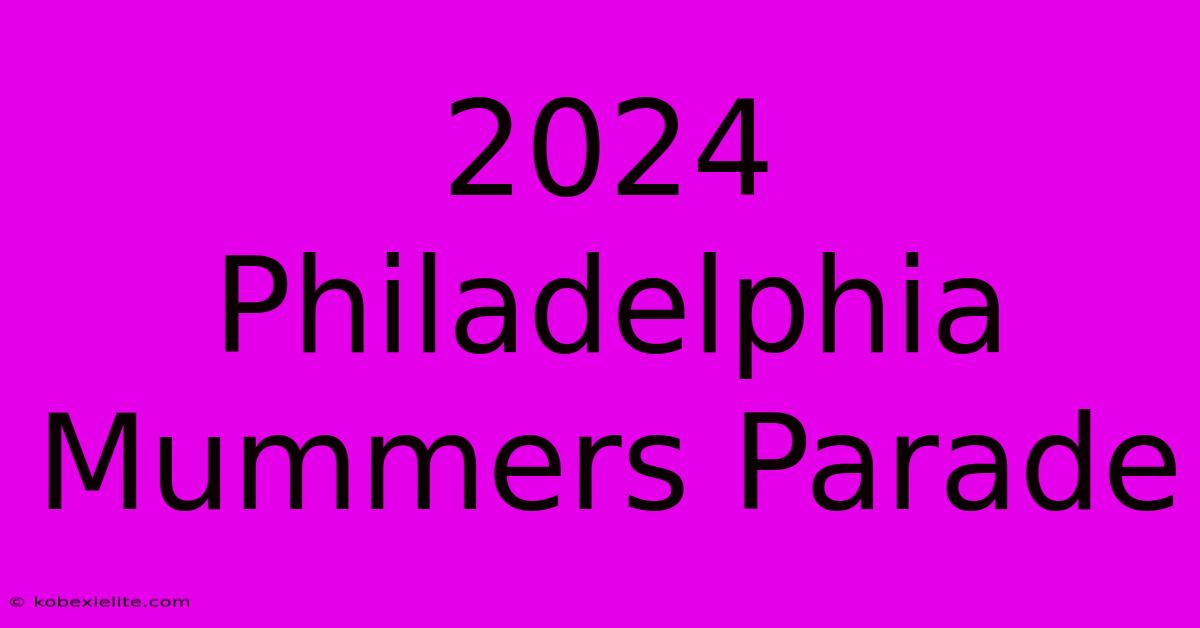 2024 Philadelphia Mummers Parade