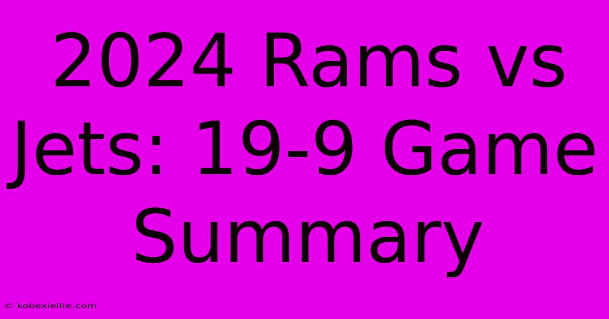 2024 Rams Vs Jets: 19-9 Game Summary