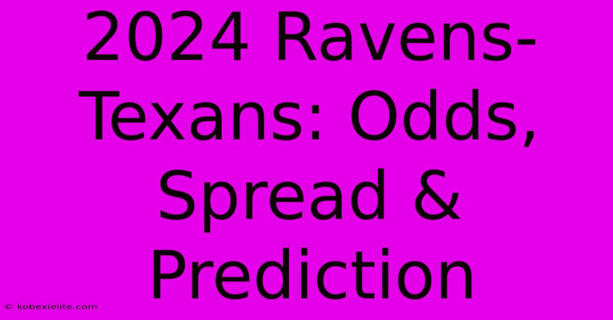 2024 Ravens-Texans: Odds, Spread & Prediction