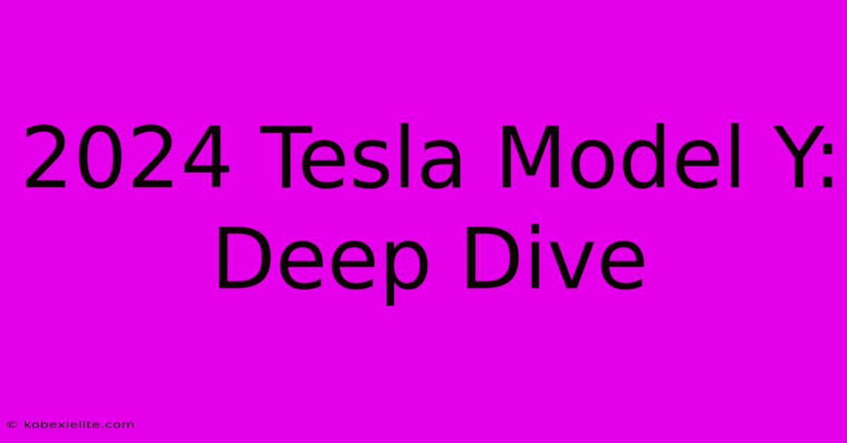 2024 Tesla Model Y: Deep Dive