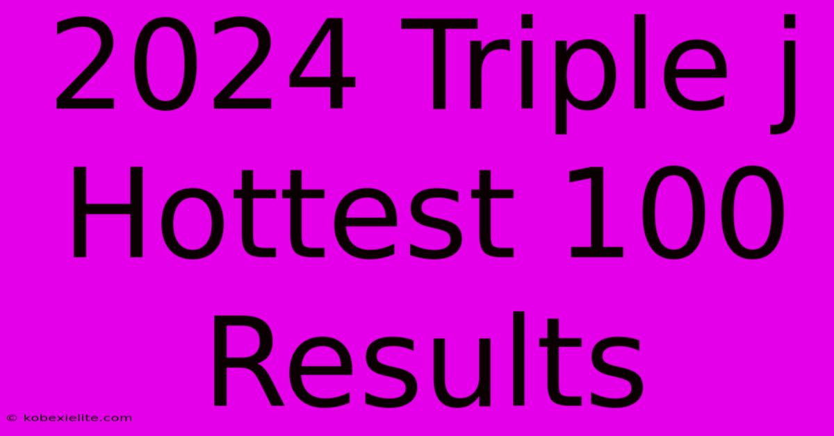 2024 Triple J Hottest 100 Results