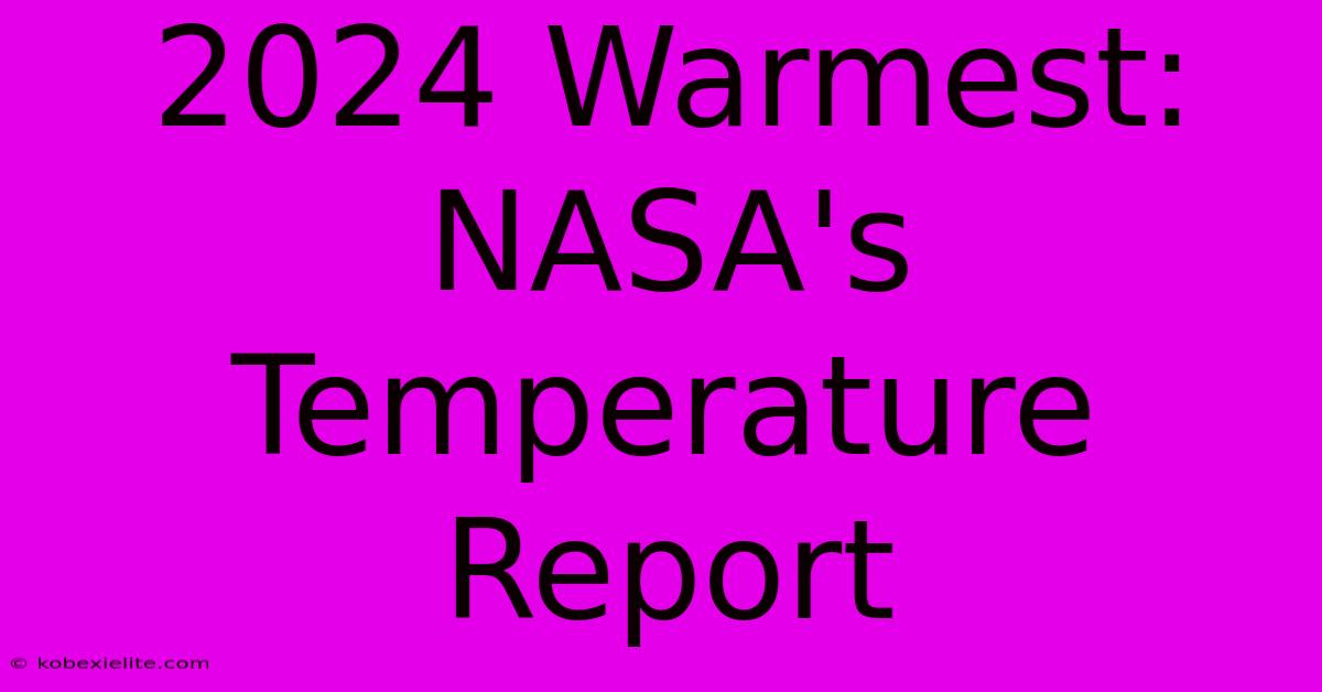 2024 Warmest: NASA's Temperature Report