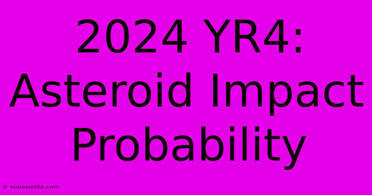 2024 YR4: Asteroid Impact Probability