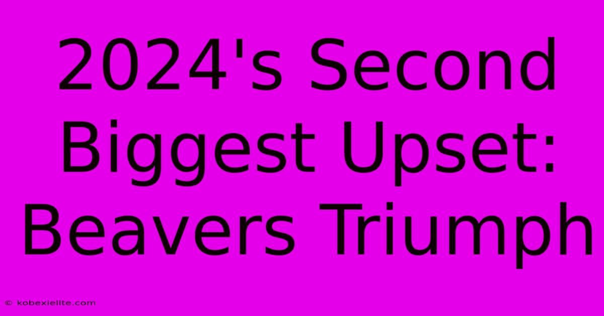 2024's Second Biggest Upset: Beavers Triumph